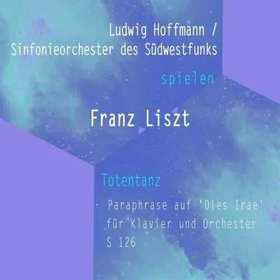 Ludwig HoffmannIngrid Haebler Ludwig HoffmannSinfonieorchester des Südwestfunks spielen: Franz Liszt: Totentanz - Paraphrase auf Dies Irae für Klavier und Orchester,