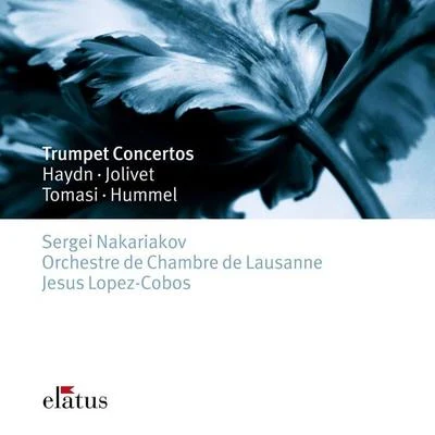 Haydn, Hummel, Tomasi & Jolivet : Trumpet Concertos-Elatus 專輯 Radio Zurich Orchestra/Piérre Colombo/Wolfgang Fortner/Orchestre de Chambre de Lausanne/Christoph Lieske