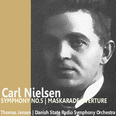 Nielsen: Symphony No. 5 & Maskarade Overture 專輯 Danish State Radio Symphony Orchestra/Erik Tuxen