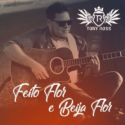 Feito Flor e Beija Flor 專輯 Tony Ross