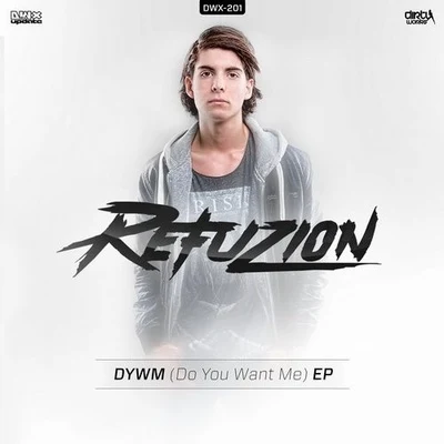 DYWM (Do You Want Me) 專輯 Refuzion