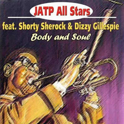 Jatp All Stars Feat. Shorty Sherock & Dizzy Gillespie - Body and Soul 專輯 JATP All Stars