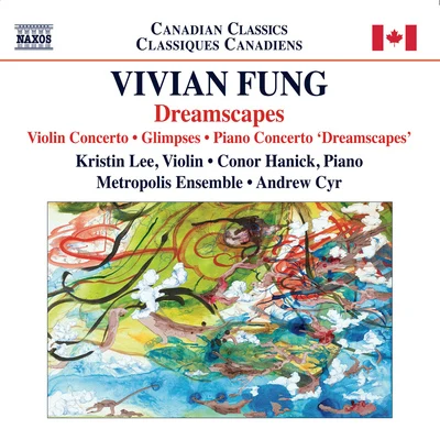 FUNG, Vivian: Piano Concerto, "Dreamscapes"Violin ConcertoGlimpses (Kristin Lee, Hanick, Metropolis Ensemble, Cyr) 專輯 Andrew Cyrille