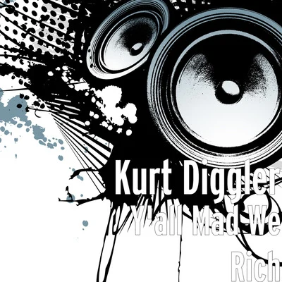 Y&#x27;all Mad We Rich 专辑 Kurt Diggler