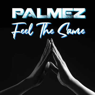 Feel the Same 专辑 Palmez/Domenico Ciaffone