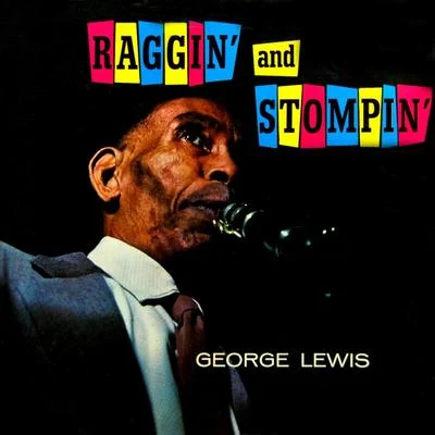 Raggin And Stompin 專輯 George Lewis