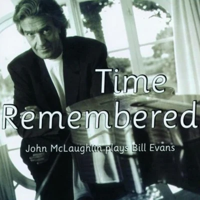 Time Remembered: John McLaughlin Plays Bill Evans 專輯 John McLaughlin