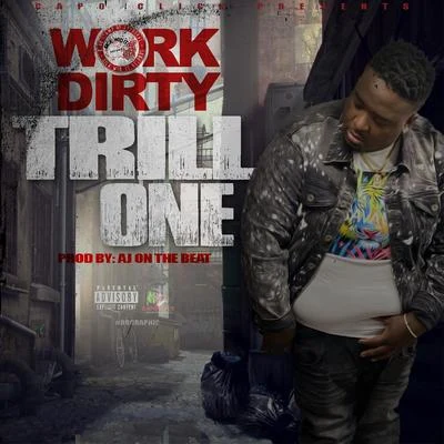 Trill One 專輯 Work Dirty