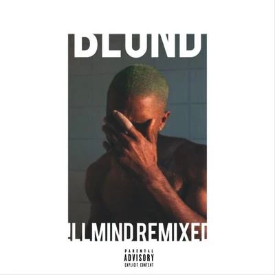 Blond (!llmind Remixed) 專輯 Frank Ocean