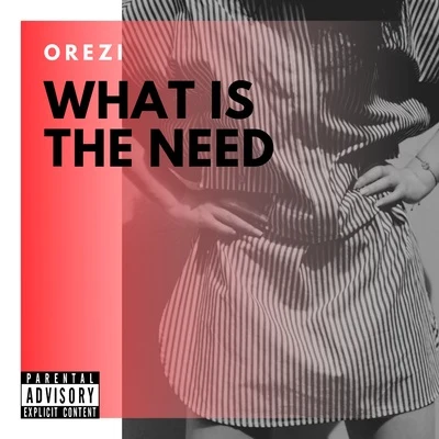 What Is The Need 專輯 Orezi