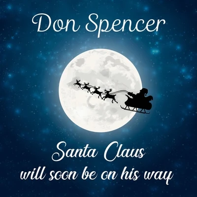 Benita CollingsDon Spencer Santa Claus Will Soon Be on His Way