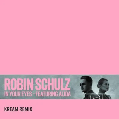 In Your Eyes (feat. Alida) [KREAM Remix] 專輯 Robin Schulz/Mougleta