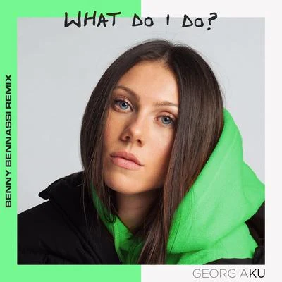 What Do I Do? (Benny Benassi Remix) 專輯 Georgia Ku/KNOXA