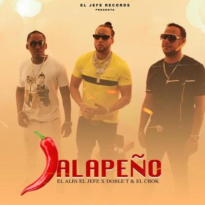 Jalapeño (feat. El Jefe & Doble T & El Crok) 專輯 El Alfa/Rios/Jhay Cortez/Myke Towers/Romeo Santos