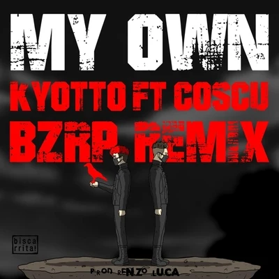 My Own (Bzrp Remix) [feat. Coscu] 專輯 Coscu/FMK