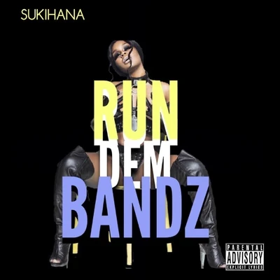 Run Dem Bandz 專輯 Sukihana