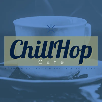 Morning Chillhop & Lofi Hip Hop Beats 專輯 Chill Hip-Hop Beats/Lofi Chillhop/ChillHop Beats