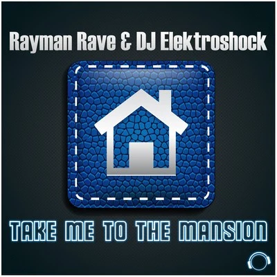 Take Me To The Mansion 专辑 Rayman Rave/Effigy