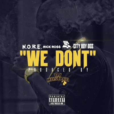 We Dont (feat. Rick Ross, Ty Dolla $ign, & City Boy Dee) - Single 專輯 Nick Dean/N.O.R.E./Emilio Rojas