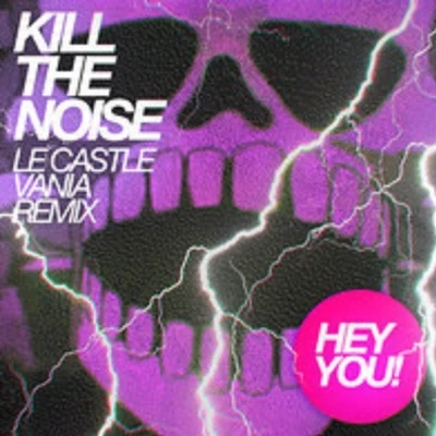 Hey You (Le Castle Vania Remix) 專輯 Kill The Noise