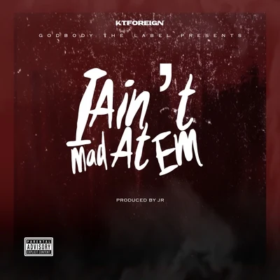 I Aint Mad at Em 專輯 Kt Foreign/Mike Sherm/Sethii Shmactt