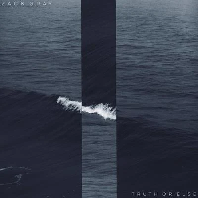 Truth or Else 專輯 Zack Gray/hubstcy