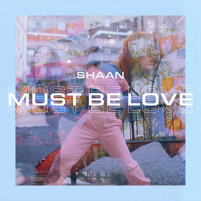 Must Be Love 專輯 SHAAN