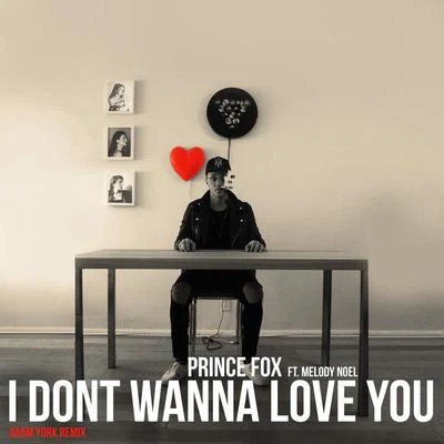 i don't wanna love you (Adam York remix) 專輯 Prince Fox