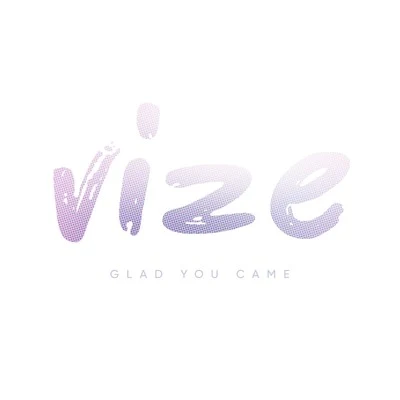 Glad You Came 專輯 VIZE