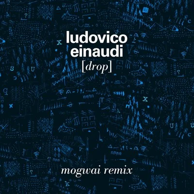 Drop - Mogwai Remix 專輯 Ludovico Einaudi/Thomas Newman/Michael Nyman/Alexandre Desplat/Edward Elgar