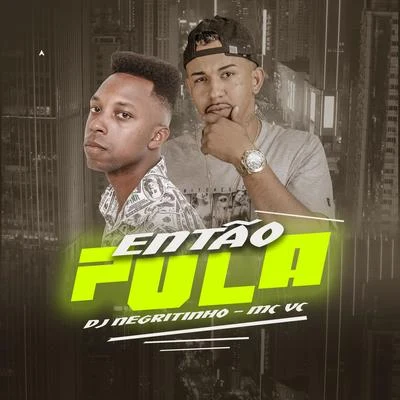 Então Pula (feat. MC VC) 專輯 DJ Negritinho