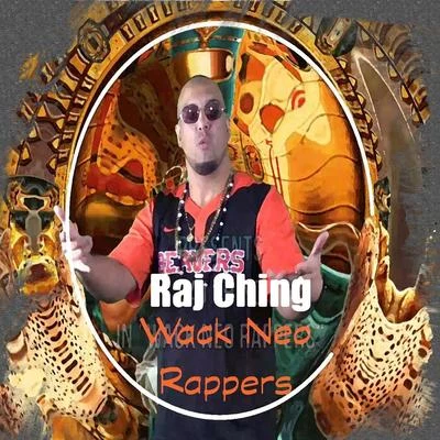 Wack Neo Rappers 專輯 Raj Ching