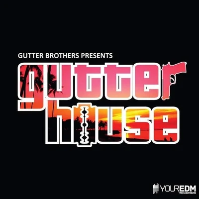 Gutter House 專輯 Gutter Brothers