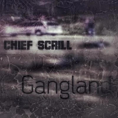 Gangland 專輯 Chief Scrill