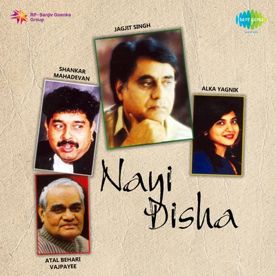 Shankar Mahadevan/Jagjit Singh/Alka Yagnik Nayi Disha