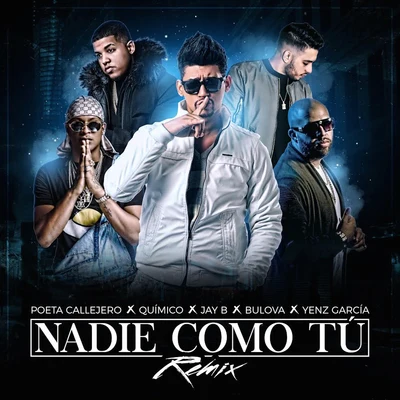 Poeta Callejero Nadie Como Tú (Remix) [feat. Jay B & Yenz Garcia)