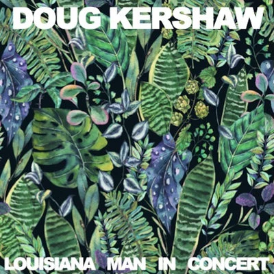 Doug KershawBill MonroeRusty Kershaw Louisiana Man: In Concert