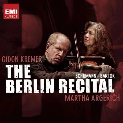 Gidon Kremer/Martha Argerich The Berlin Recital