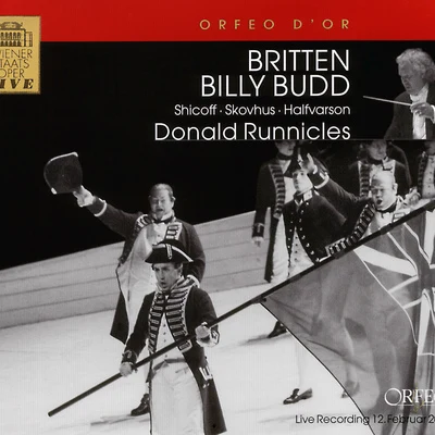 BRITTEN, B.: Billy Budd [Opera] (Shicoff, Skovhus, Halfvarson, Vienna State Opera Chorus and Orchestra, Runnicles) 專輯 Donald Runnicles/Grand Teton Music Festival Orchestra