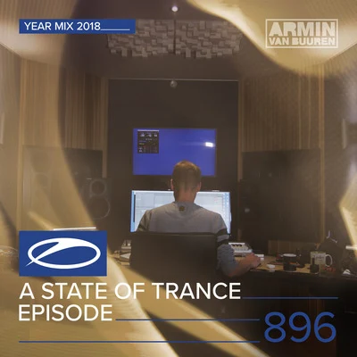 ASOT 896 - A State Of Trance Episode 896 (A State Of Trance Year Mix 2018) 專輯 Armada Music/Rodg/Dom Fricot