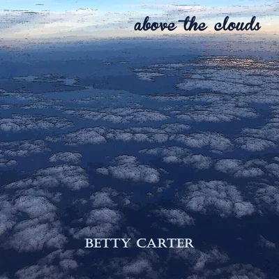 Above the Clouds 專輯 Betty Carter/Jerome Richardson/Peck Morrison/Melba Liston/Bam Brown