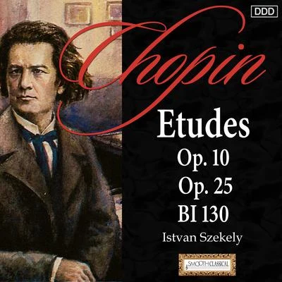 Chopin: Etudes Op. 10, Op. 25 and BI 130 专辑 Istvan Szekely