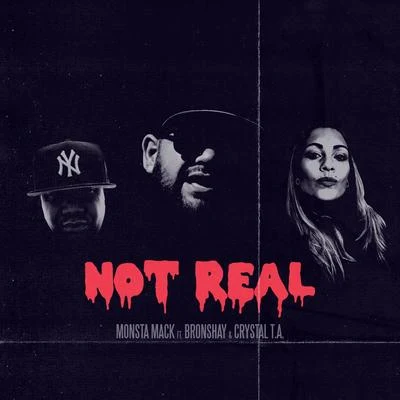 Not Real (feat. Bronshay Crystal T.A.) 专辑 Bronshay/8 Kings/Baby Psycho/Kultama/Iman HMD