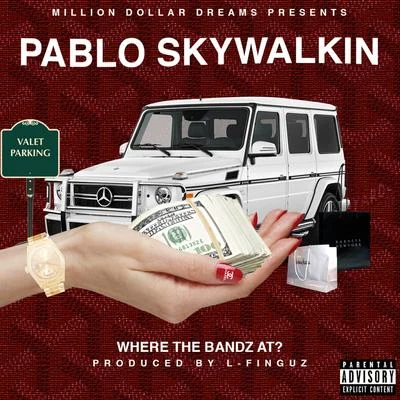 Where the Bandz At? 专辑 Pablo Skywalkin