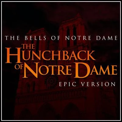 The Bells of Notre Dame (From "the Hunchback of Notre Dame") - Epic Version 专辑 Alala/L'Orchestra Cinematique