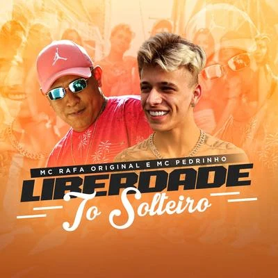 Liberdade To Solteiro 專輯 Mc Rafa Original