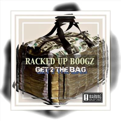 Get 2 the Bag 专辑 Racked up Boogz/Arsonal Da Rebel