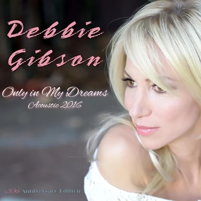 Only in My Dreams (Acoustic) - Single 專輯 Debbie Gibson/Big Black Delta