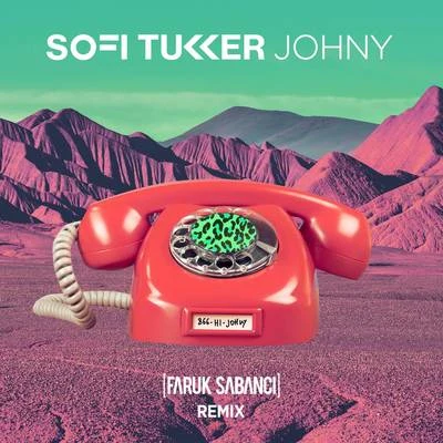 Johny (Faruk Sabanci Remix) 专辑 Sofi Tukker