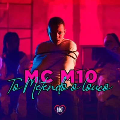 To Metendo o Louco 專輯 MC M10/Dj Lello